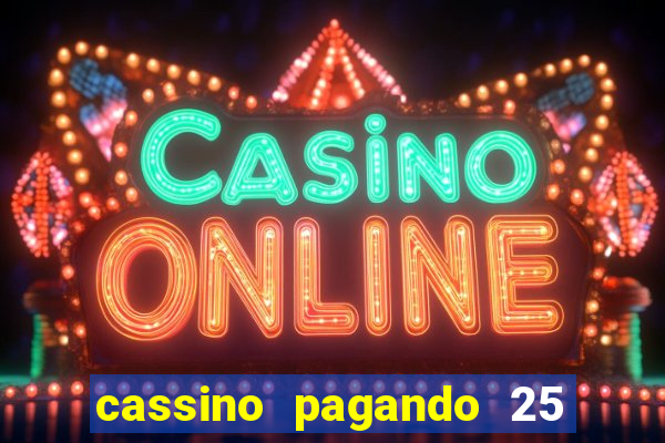 cassino pagando 25 reais no cadastro